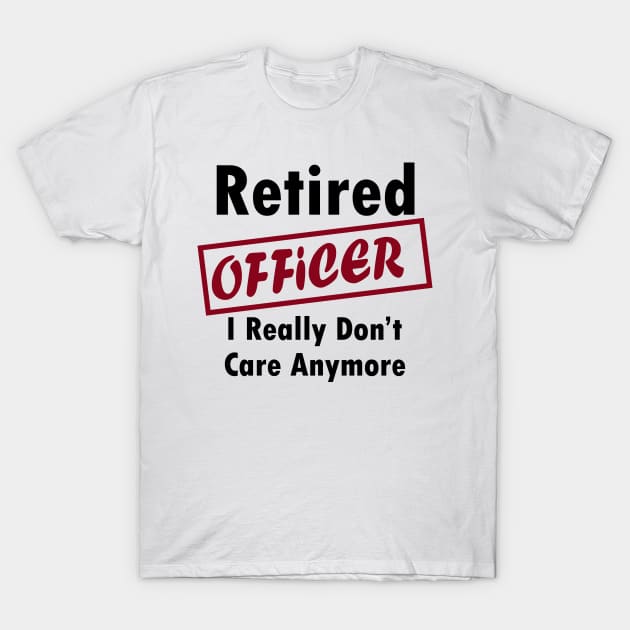 Retired officer T-Shirt by dentist_family